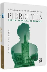 Pierdut in Dublin, pe Insula de Smarald de Dan-Silviu Boerescu
