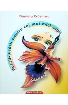 Poezii-jucarii pentru cei mai mici copii de Daniela Crasnaru