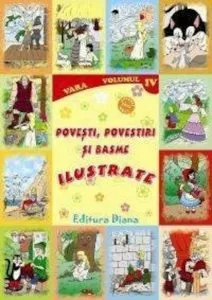 Povesti, povestiri si basme ilustrate - Vol. IV de Colectiv