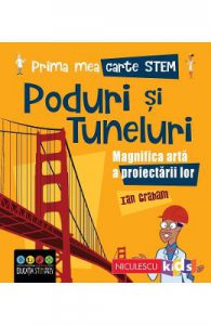 Prima mea carte STEM: Poduri si tuneluri