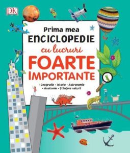 Prima mea enciclopedie cu lucruri foarte importante