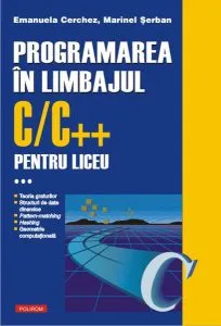 Programarea în limbajul C/C   pentru liceu (Vol. 3)