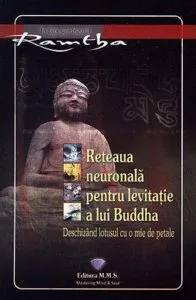 Reteaua neuronala pentru levitatie a lui Buddha. Deschizand lotusul cu o mie de petale de Ramtha