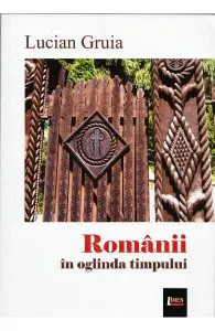 Romanii in oglinda timpului de Lucian Gruia