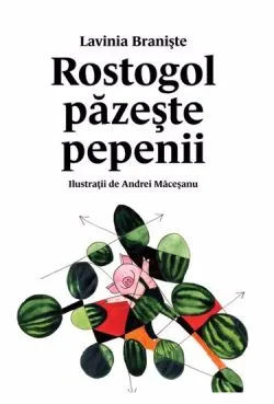 Rostogol pazeste pepenii Vol. 2 de Lavinia Braniste