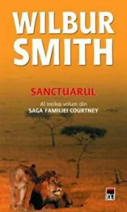 Sanctuarul. Al treilea volum din saga familiei Courtney de Wilbur Smith