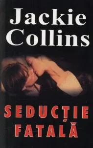 Seductie fatala de Jackie Collins