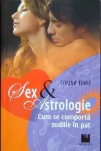 Sex & Astrologie. Cum se comporta zodiile in pat de Corina Toma
