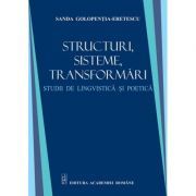 Sructuri, sisteme, transformari. Studii de lingvistica si poetica