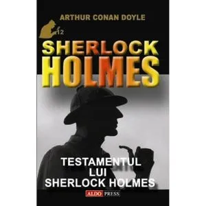 Testamentul lui Sherlock Holmes de Sir Arthur Conan Doyle