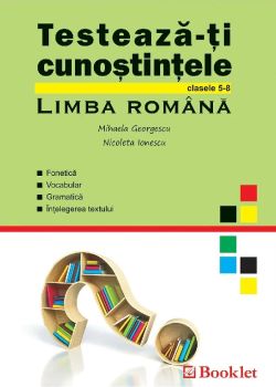 Testeaza-ti cunostintele Romana Cls 5-8