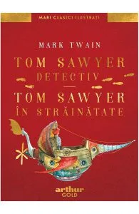 Tom Sawyer detectiv. Tom Sawyer in strainatate de Mark Twain