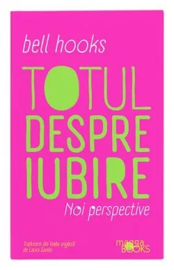 Totul despre iubire de bell hooks