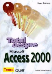 Totul despre Microsoft Access 2000