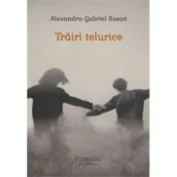 Trairi telurice de Alexandru Gabriel Susan