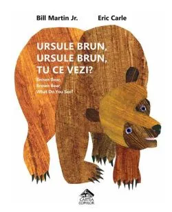 Ursule brun, ursule brun, tu ce vezi? / Brown Bear, Brown Bear, What Do You See? PB de Bill Martin Jr.