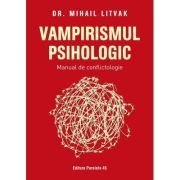 Vampirismul psihologic. Manual de conflictologie