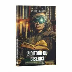 Ziditorii de biserici de George Lazar