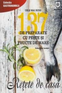 137 de preparate cu peste si fructe de mare. Retete de casa