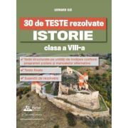 30 de Teste rezolvate. Istorie clasa a 8-a