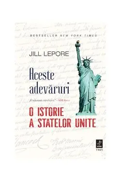 Aceste adevăruri de Jill Lepore