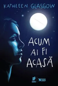 Acum ai fi acasă de Kathleen Glasgow