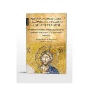 Adevarata semnificatie si valoarea de netagaduit a Sfintei Traditii. Un raspuns ortodox din secolul al 19-lea la prozelitismul catolic si protestant in Rasarit de Sfantul Rafail de Brooklyn