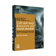 Aproape totul despre... Cele mai mari dezastre ale istoriei mondiale. Scufundarea Atlantidei, Moartea Neagra, SIDA, 11 Septembrie si nu numai de Silviu Leahu