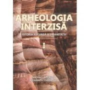 Arheologia Interzisa. Istoria ascunsa a umanitatii, 2 volume de Michael A. Cremo