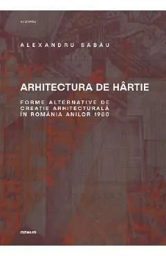 Arhitectura de hartie de Alexandru Sabau