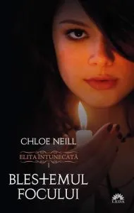 Blestemul focului, Elita intunecata, Vol. 1 de Chloe Neill