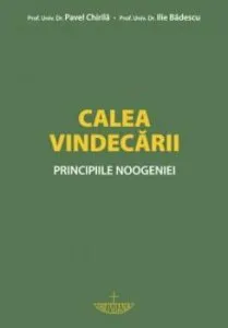 Calea vindecarii. Principiile noogeniei de Pavel Chirila