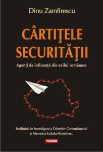 Cartitele securitatii. Agenti de influenta din exilul romanesc