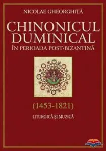 Chinonicul duminical in perioada post-bizantina (1453-1821). Liturgica si muzica