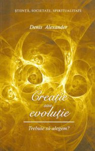 Creatie sau evolutie. Trebuie sa alegem?