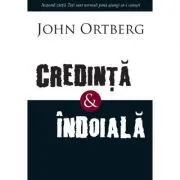 Credinta si indoiala de John Ortberg