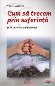 Cum sa trecem prin suferinta si sa devenim mai puternici