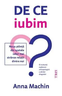 De ce iubim de Anna Machin