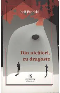 Din nicaieri, cu dragoste de Iosif Brodski