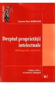 Dreptul proprietatii intelectuale de Ciprian Raul Romitan
