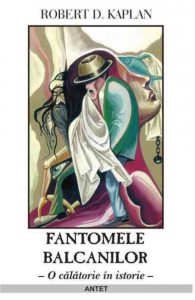 Fantomele Balcanilor. O calatorie in istorie