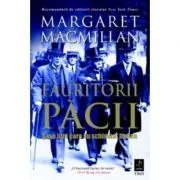 Fauritorii pacii. Sase luni care au schimbat lumea de Margaret Macmillan