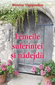 Femeile suferintei si nadejdii de Mersine Vigopoulou