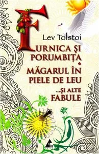 Furnica și porumbița. Măgarul în piele de leu și alte fabule de Lev Tolstoi