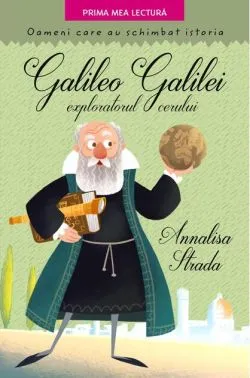 Galileo Galilei, exploratorul cerului de Annalisa Strada