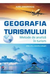 Geografia turismului. Metode de analiza in turism ed.3 de Aurel Gheorghilas