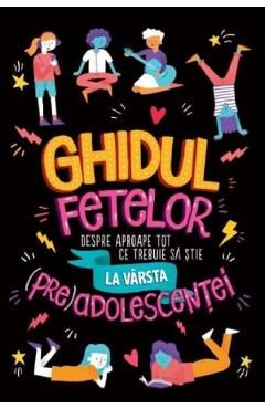 Ghidul fetelor despre aproape tot ce trebuie sa stie la varsta (pre)adolescentei