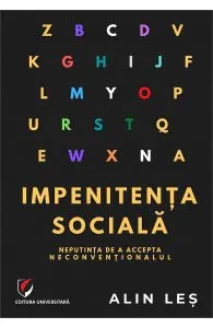Impenitenta sociala. Neputinta de a accepta neconventionalul de Alin Les