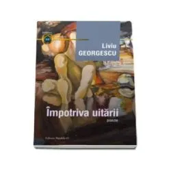 Impotriva uitarii de Liviu Georgescu