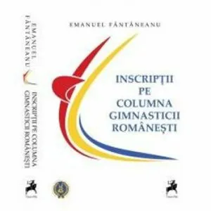 Inscriptii pe columna gimnasticii romanesti de Emanuel Fantaneanu